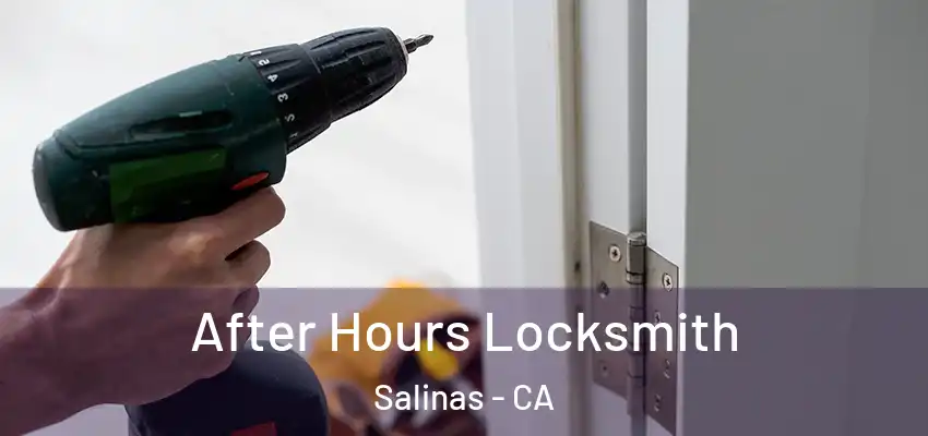  After Hours Locksmith Salinas - CA