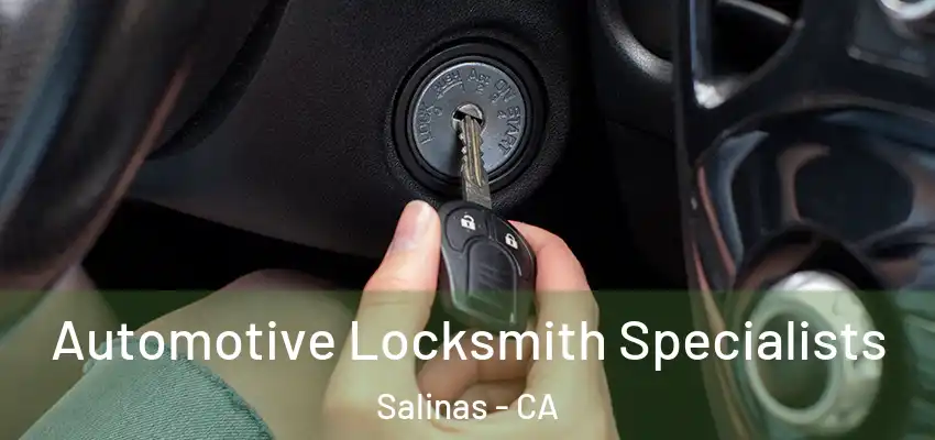 Automotive Locksmith Specialists Salinas - CA