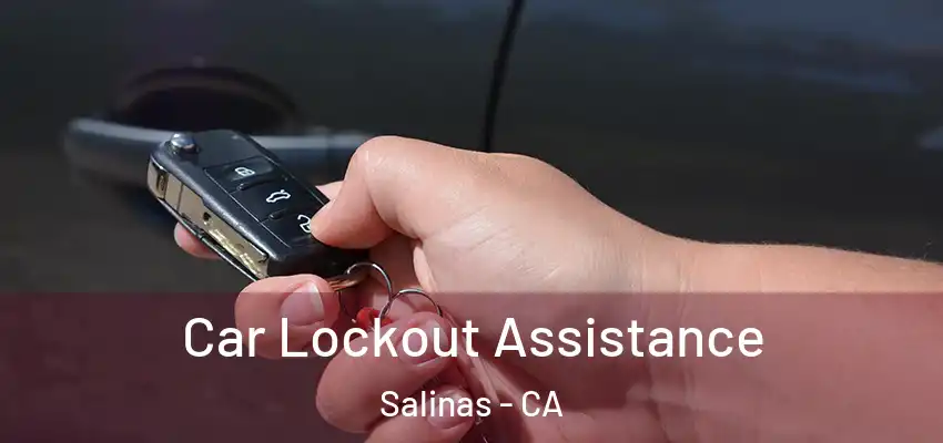  Car Lockout Assistance Salinas - CA