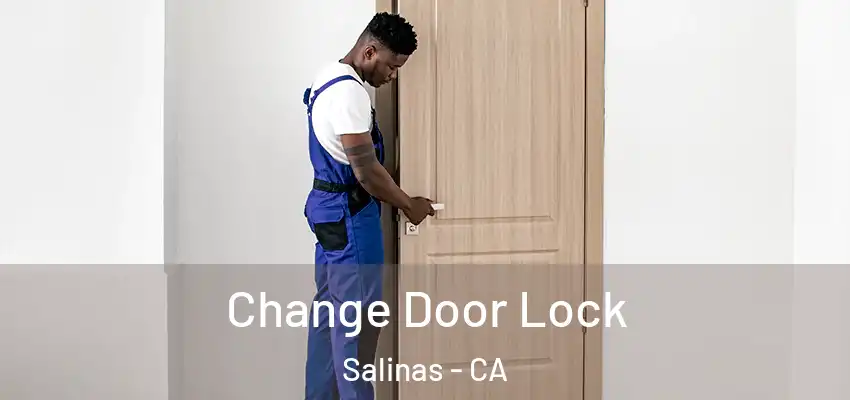 Change Door Lock Salinas - CA