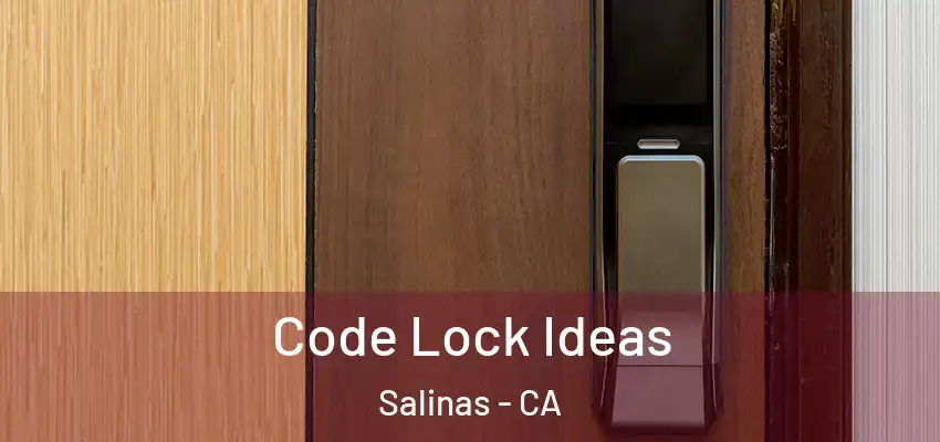  Code Lock Ideas Salinas - CA