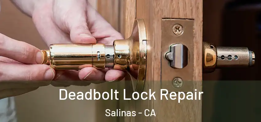 Deadbolt Lock Repair Salinas - CA