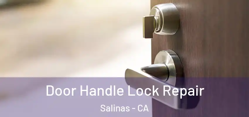 Door Handle Lock Repair Salinas - CA
