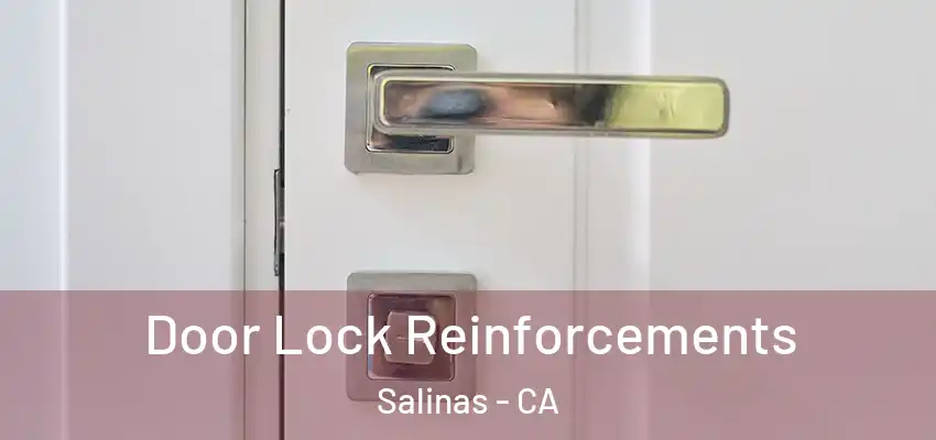 Door Lock Reinforcements Salinas - CA