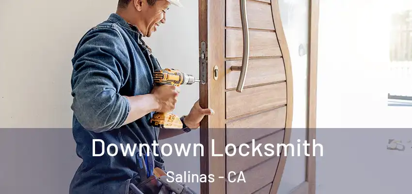 Downtown Locksmith Salinas - CA
