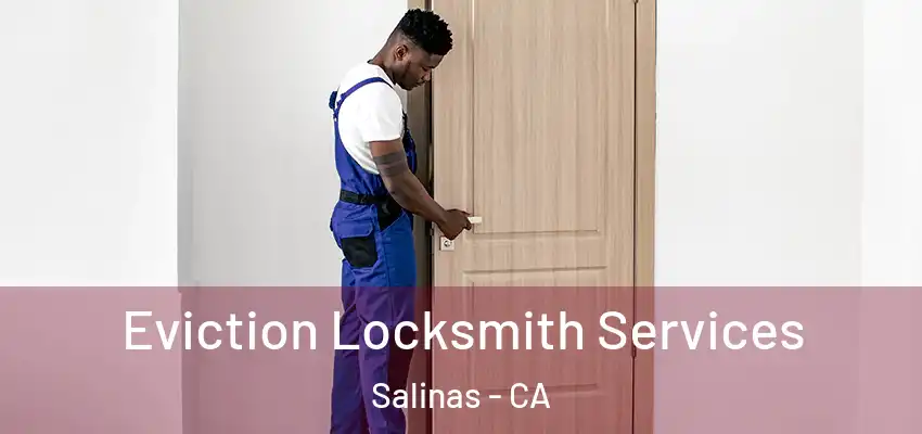  Eviction Locksmith Services Salinas - CA