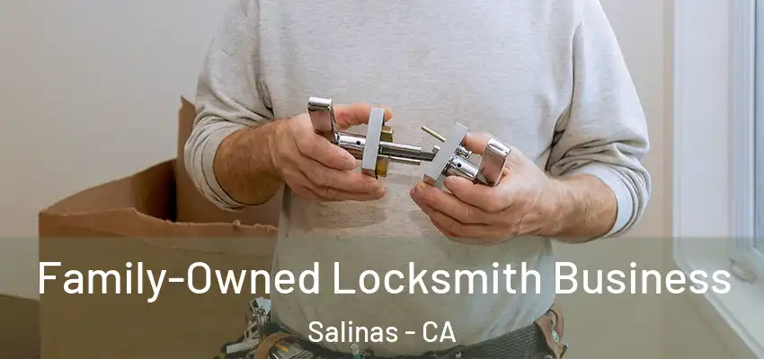  Family-Owned Locksmith Business Salinas - CA