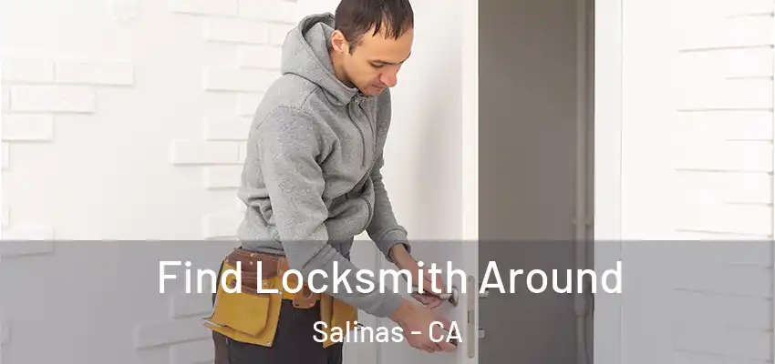  Find Locksmith Around Salinas - CA