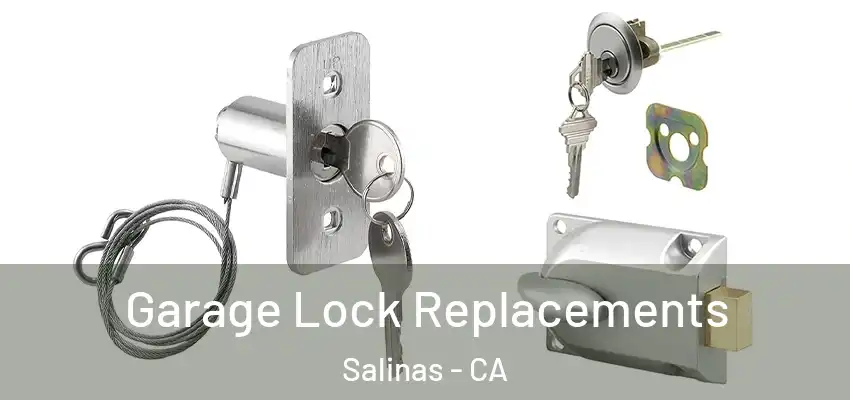 Garage Lock Replacements Salinas - CA
