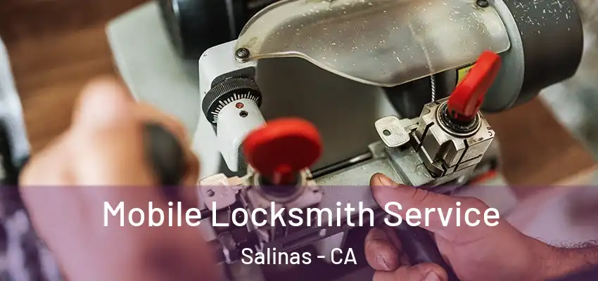  Mobile Locksmith Service Salinas - CA