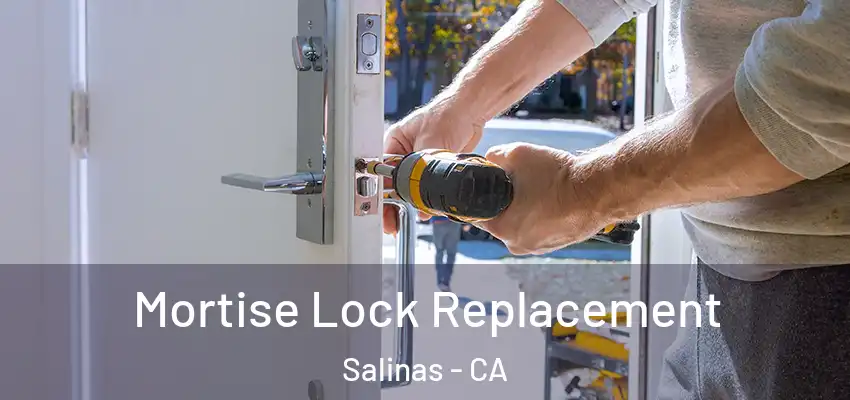  Mortise Lock Replacement Salinas - CA