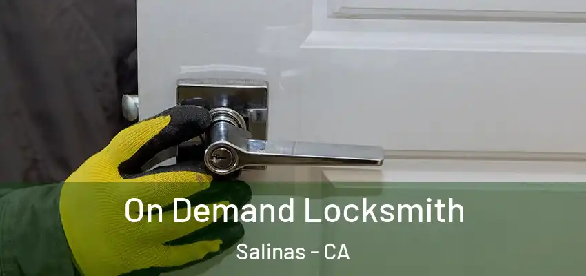  On Demand Locksmith Salinas - CA