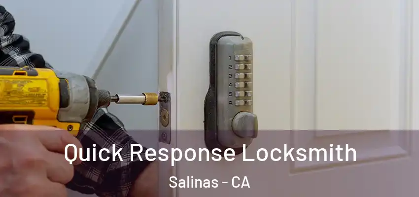  Quick Response Locksmith Salinas - CA