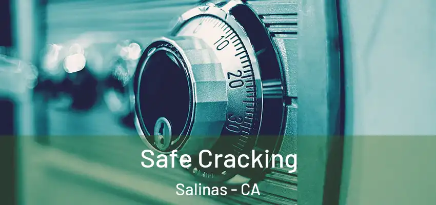  Safe Cracking Salinas - CA