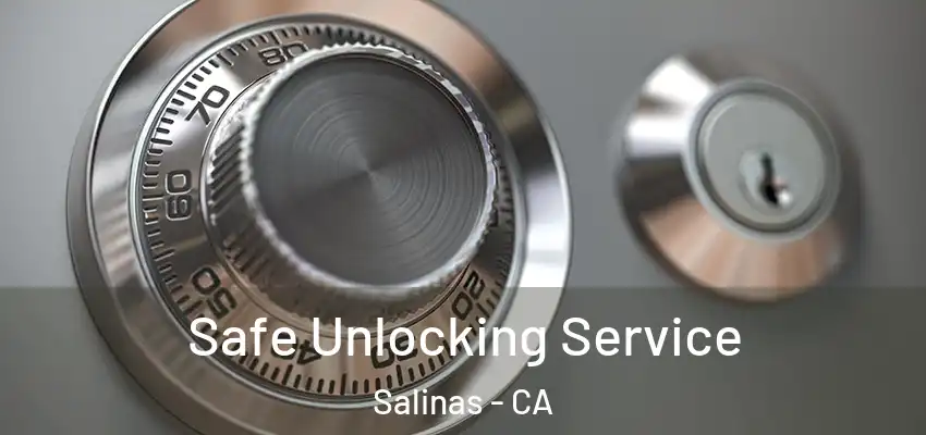 Safe Unlocking Service Salinas - CA