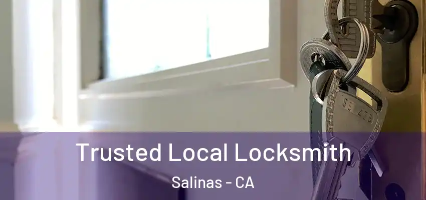 Trusted Local Locksmith Salinas - CA
