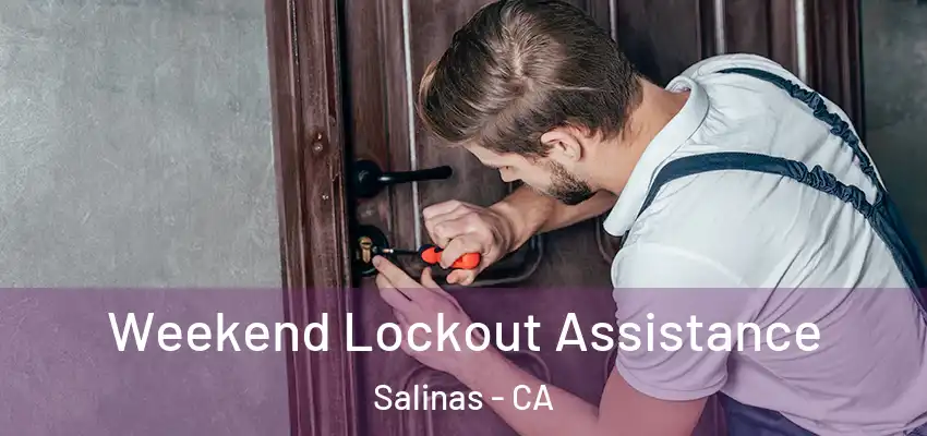  Weekend Lockout Assistance Salinas - CA